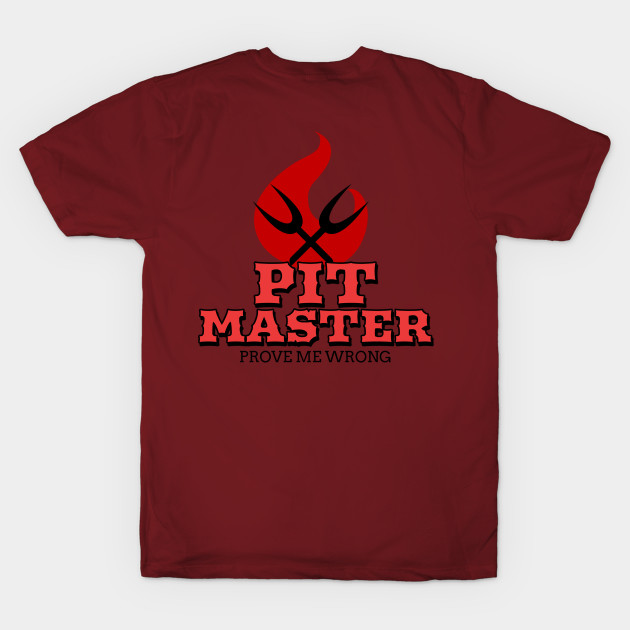 Pit Master - Prove me wrong. by Ryel Tees